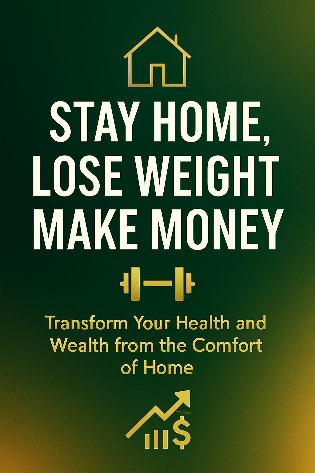 Stay Home, Lose Weight, Make Money - Complete Ebook Cover